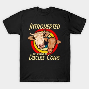 Funny Introverted But Willing To Discuss Cows T-Shirt